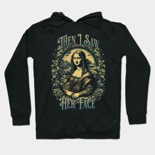 Mona Lisa I Saw Her Face Hoodie